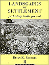 Title: Landscapes of Settlement: Prehistory to the Present / Edition 1, Author: Brian Roberts