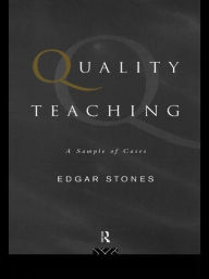 Title: Quality Teaching: A Sample of Cases, Author: Edgar Stones