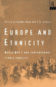 Title: Europe and Ethnicity: The First World War and Contemporary Ethnic Conflict / Edition 1, Author: Seamus Dunn