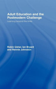 Title: Adult Education and the Postmodern Challenge: Learning Beyond the Limits / Edition 1, Author: Ian Bryant