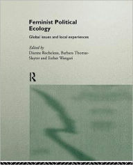 Title: Feminist Political Ecology: Global Issues and Local Experience / Edition 1, Author: Dianne Rocheleau