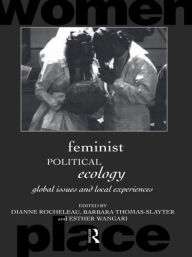 Title: Feminist Political Ecology: Global Issues and Local Experience / Edition 1, Author: Dianne Rocheleau