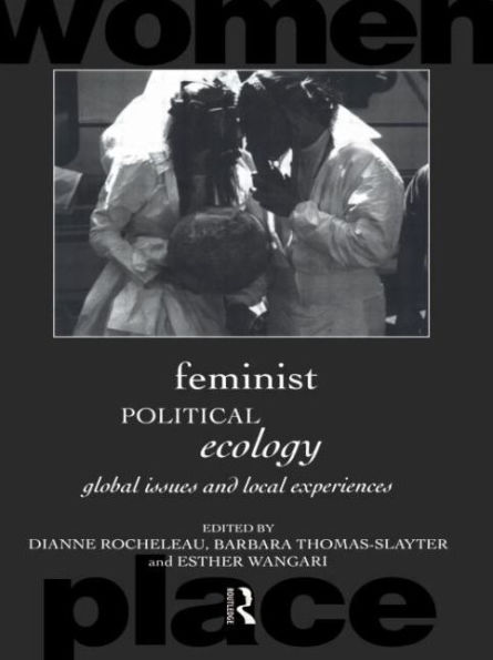 Feminist Political Ecology: Global Issues and Local Experience / Edition 1