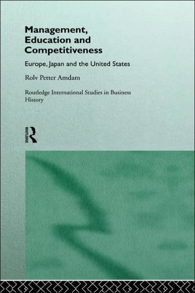 Management, Education and Competitiveness: Europe, Japan and the United States / Edition 1