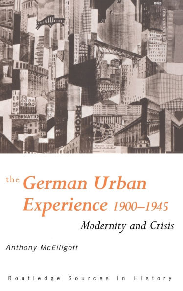 The German Urban Experience: Modernity and Crisis, 1900-1945
