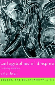Title: Cartographies of Diaspora: Contesting Identities / Edition 1, Author: Avtar Brah