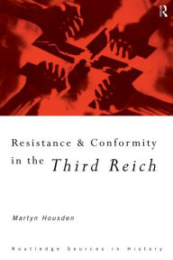 Title: Resistance and Conformity in the Third Reich, Author: Martyn Housden