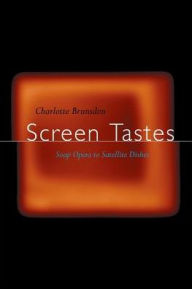 Title: Screen Tastes: Soap Opera to Satellite Dishes, Author: Charlotte Brunsdon