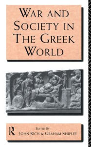 Title: War and Society in the Greek World / Edition 1, Author: Dr John Rich