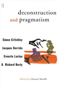 Title: Deconstruction and Pragmatism, Author: Simon Critchley