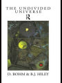 The Undivided Universe: An Ontological Interpretation of Quantum Theory / Edition 1
