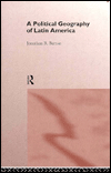 Title: A Political Geography of Latin America / Edition 1, Author: Jonathan R. Barton