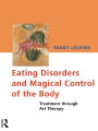 Eating Disorders and Magical Control of the Body: Treatment Through Art Therapy