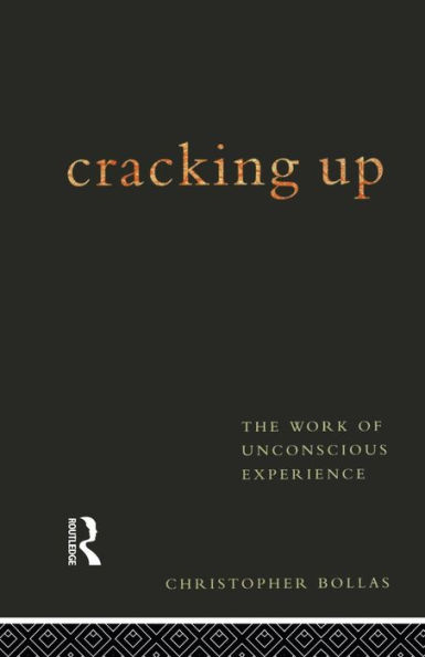 Cracking Up: The Work of Unconscious Experience