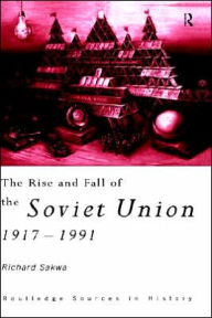 Title: The Rise and Fall of the Soviet Union, Author: Richard Sakwa