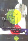 The Inner World of Trauma: Archetypal Defences of the Personal Spirit