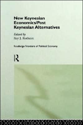New Keynesian Economics / Post Keynesian Alternatives / Edition 1