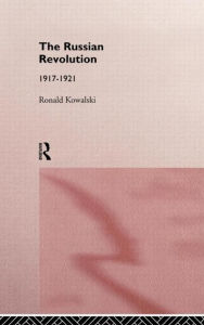 Title: The Russian Revolution: 1917-1921, Author: Ronald Kowalski