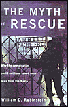 Title: The Myth of Rescue: Why the Democracies Could Not Have Saved More Jews from the Nazis / Edition 1, Author: W.D.  Rubinstein