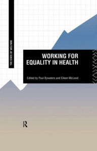 Title: Working for Equality in Health / Edition 1, Author: Paul Bywaters