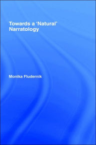 Title: Towards a 'Natural' Narratology / Edition 1, Author: Monika Fludernik