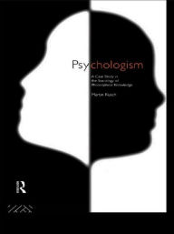 Title: Psychologism: The Sociology of Philosophical Knowledge, Author: Martin Kusch