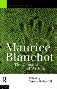 Title: Maurice Blanchot: The Demand of Writing / Edition 1, Author: Carolyn Bailey Gill