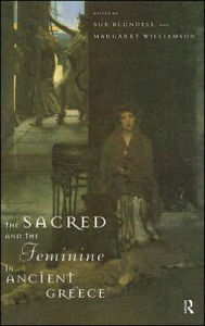 Title: The Sacred and the Feminine in Ancient Greece, Author: Sue Blundell