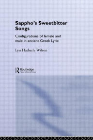 Title: Sappho's Sweetbitter Songs / Edition 1, Author: Lyn Hatherly Wilson
