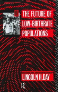 Title: The Future of Low Birth-Rate Populations / Edition 1, Author: Lincoln H. Day