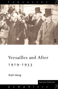 Title: Versailles and After, 1919-1933 / Edition 2, Author: Ruth Henig
