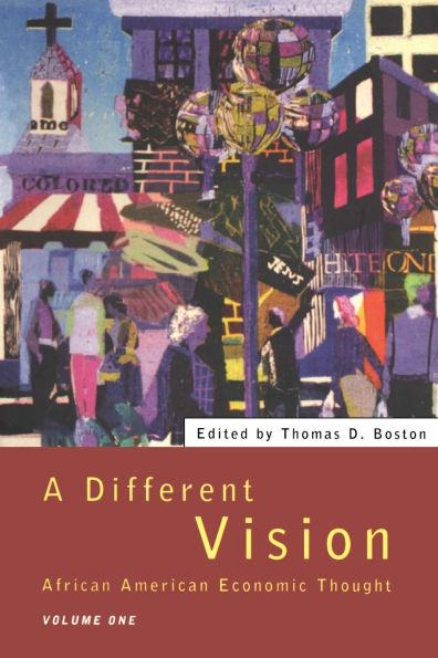 A Different Vision: African American Economic Thought, Volume 1 / Edition 1