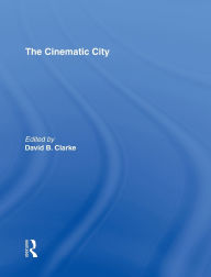 Title: The Cinematic City / Edition 1, Author: David Clarke