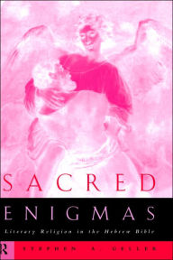 Title: Sacred Enigmas: Literary Religion in the Hebrew Bible / Edition 1, Author: Stephen Geller