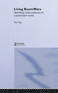 Title: Living Room Wars: Rethinking Media Audiences, Author: Ien Ang