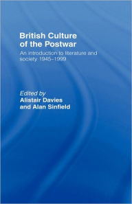 Title: British Culture of the Post-War: An Introduction to Literature and Society 1945-1999, Author: Alastair Davies