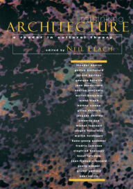 Title: Rethinking Architecture: A Reader in Cultural Theory / Edition 1, Author: Neil Leach