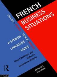 Title: French Business Situations: A Spoken Language Guide / Edition 1, Author: Nathalie McAndrew Cazorla
