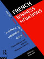 French Business Situations: A Spoken Language Guide / Edition 1