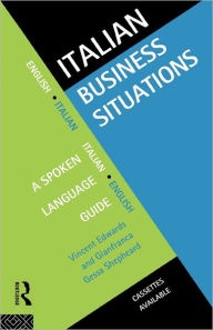 Title: Italian Business Situations: A Spoken Language Guide / Edition 1, Author: Vincent Edwards