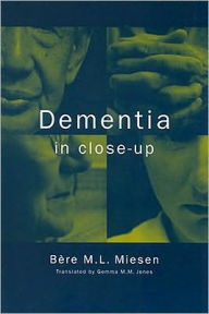Title: Dementia in Close-Up, Author: Bere Miesen