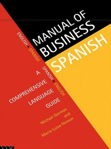 Manual of Business Spanish: A Comprehensive Language Guide / Edition 1