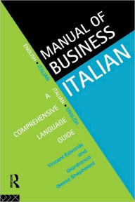 Title: Manual of Business Italian: A Comprehensive Language Guide / Edition 1, Author: Vincent Edwards