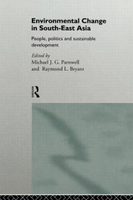 Title: Environmental Change in South-East Asia: People, Politics and Sustainable Development, Author: Raymond Bryant