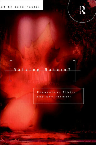 Valuing Nature?: Economics, ethics and environment / Edition 1