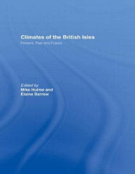 Title: Climates of the British Isles: Present, Past and Future, Author: Elaine Barrow