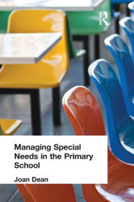 Title: Managing Special Needs in the Primary School, Author: Mrs Joan Dean