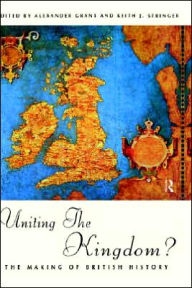 Title: Uniting the Kingdom?: The Making of British History, Author: Alexander Grant