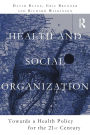 Health and Social Organization: Towards a Health Policy for the 21st Century / Edition 1