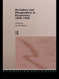 Title: Socialism & Marginalism in Economics 1870 - 1930 / Edition 1, Author: Ian Steedman